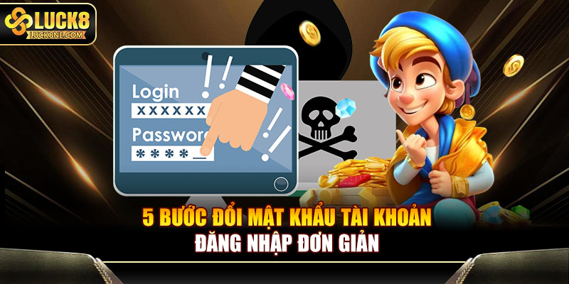 5 bước đổi mật khẩu tài khoản đăng nhập đơn giản