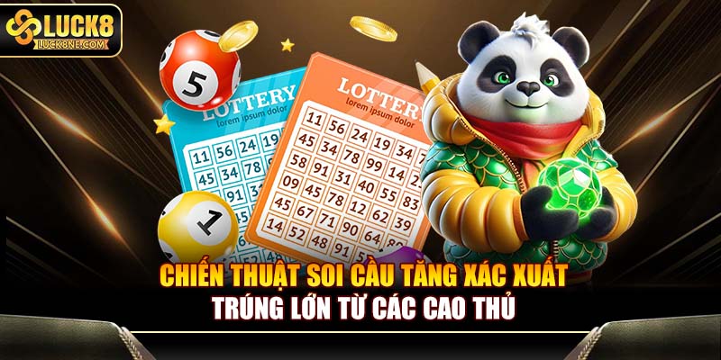 Chiến thuật soi cầu chuẩn tăng xác xuất trúng lớn