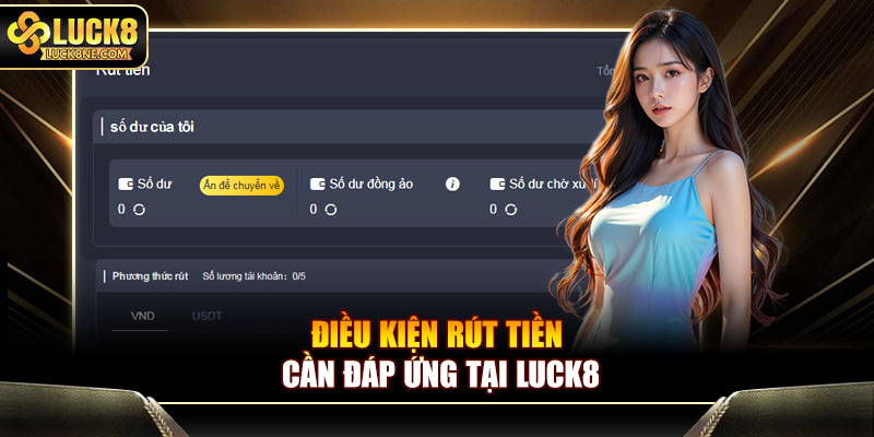 Điều kiện rút tiền cần đáp ứng tại Luck8