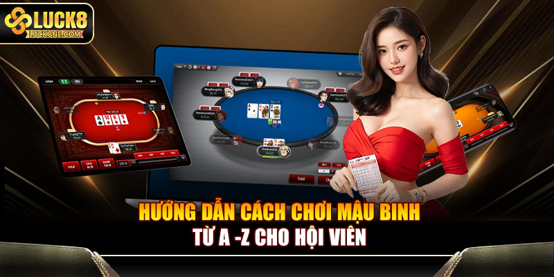Hướng dẫn cách chơi mậu binh từ A - Z cho hội viên