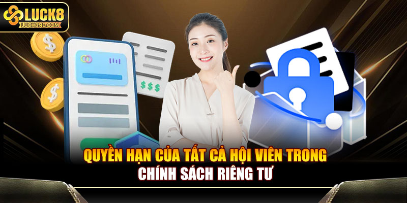 Quyền hạn của tất cả hội viên trong chính sách riêng tư
